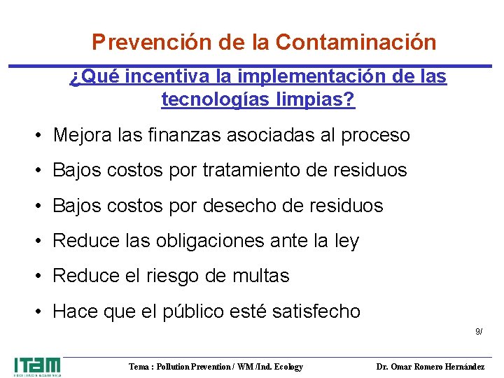 Prevención de la Contaminación ¿Qué incentiva la implementación de las tecnologías limpias? • Mejora