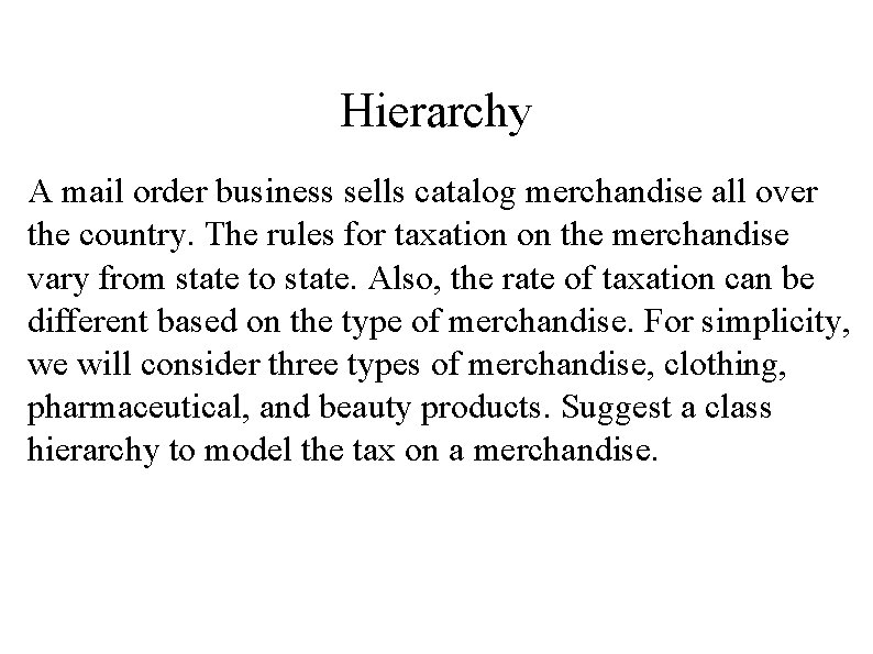 Hierarchy A mail order business sells catalog merchandise all over the country. The rules