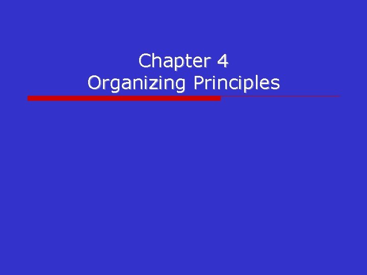 Chapter 4 Organizing Principles 