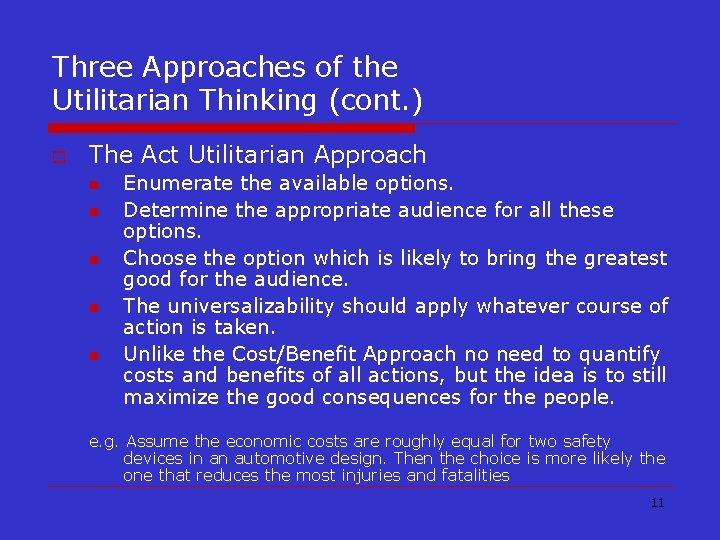 Three Approaches of the Utilitarian Thinking (cont. ) o The Act Utilitarian Approach n