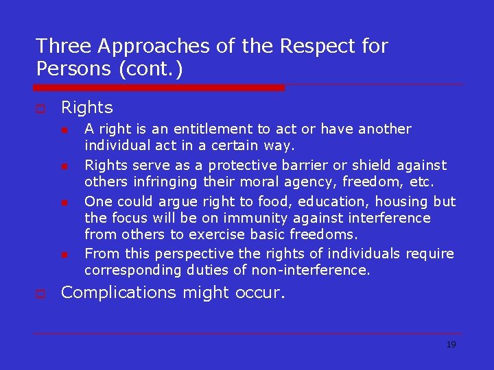 Three Approaches of the Respect for Persons (cont. ) o Rights n n o