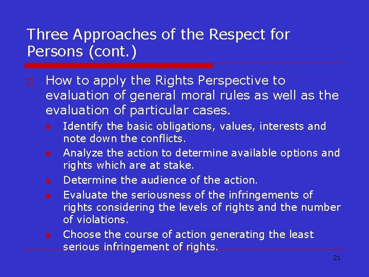 Three Approaches of the Respect for Persons (cont. ) o How to apply the