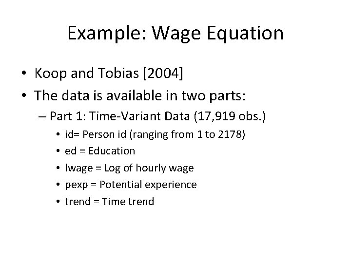 Example: Wage Equation • Koop and Tobias [2004] • The data is available in