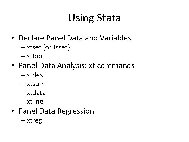 Using Stata • Declare Panel Data and Variables – xtset (or tsset) – xttab