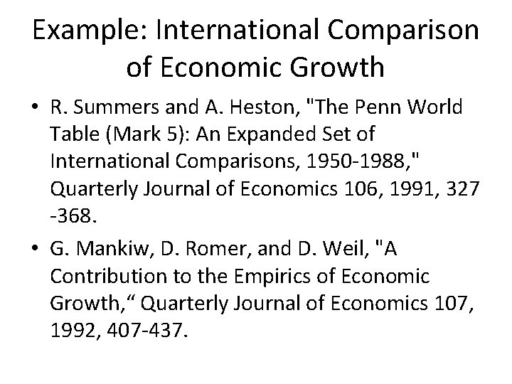 Example: International Comparison of Economic Growth • R. Summers and A. Heston, "The Penn