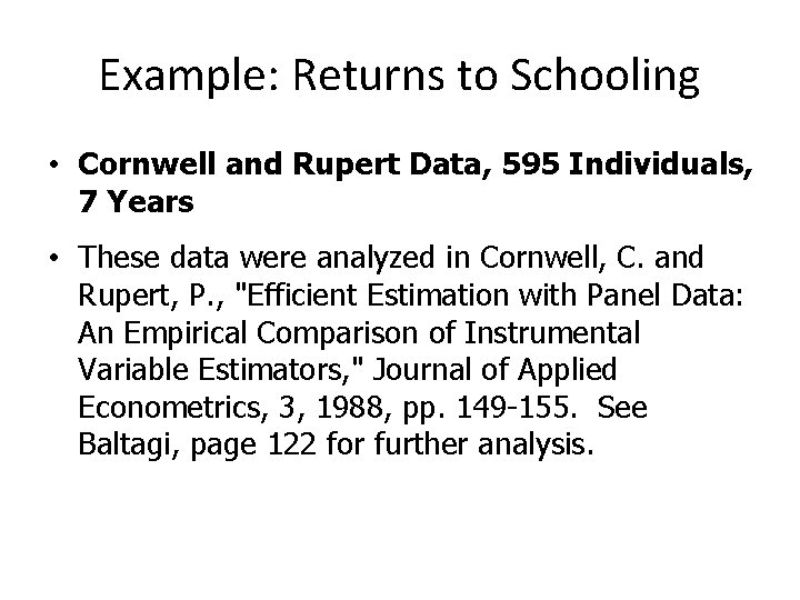 Example: Returns to Schooling • Cornwell and Rupert Data, 595 Individuals, 7 Years •