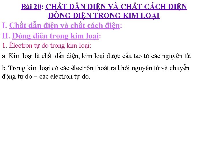 Bài 20: CHẤT DẪN ĐIỆN VÀ CHẤT CÁCH ĐIỆN DÒNG ĐIỆN TRONG KIM LOẠI