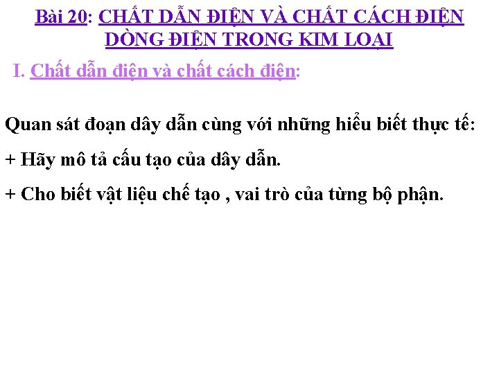 Bài 20: CHẤT DẪN ĐIỆN VÀ CHẤT CÁCH ĐIỆN DÒNG ĐIỆN TRONG KIM LOẠI