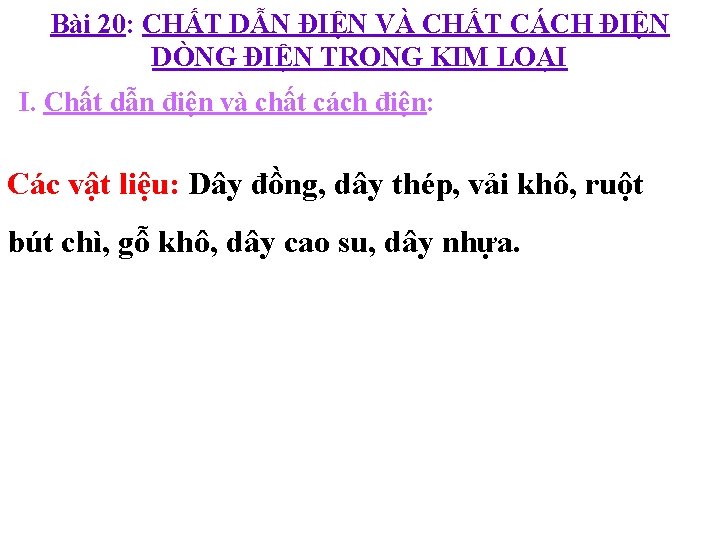 Bài 20: CHẤT DẪN ĐIỆN VÀ CHẤT CÁCH ĐIỆN DÒNG ĐIỆN TRONG KIM LOẠI