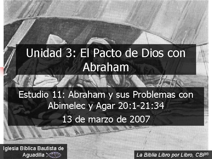 Unidad 3: El Pacto de Dios con Abraham Estudio 11: Abraham y sus Problemas