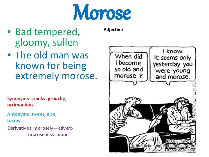 Morose • Bad tempered, gloomy, sullen • The old man was known for being