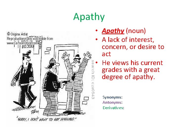 Apathy • Apathy (noun) • A lack of interest, concern, or desire to act