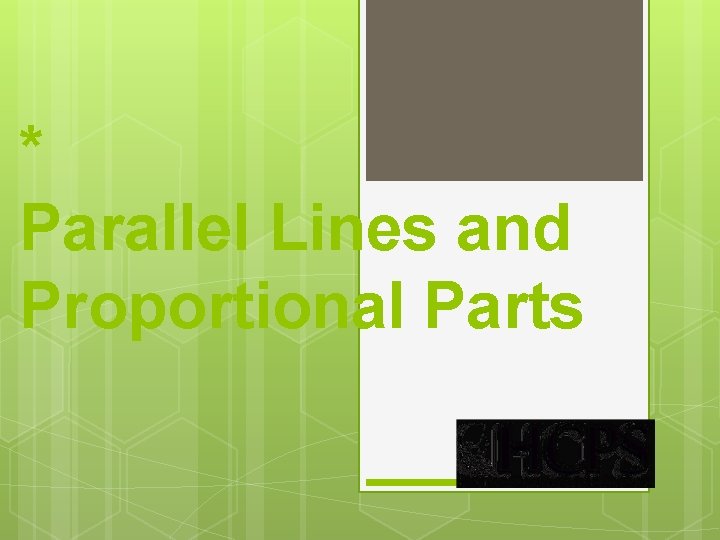 * Parallel Lines and Proportional Parts 