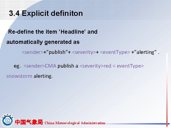 3. 4 Explicit definiton Re-define the item ’Headline’ and automatically generated as <sender>+”publish”+ <severity>+