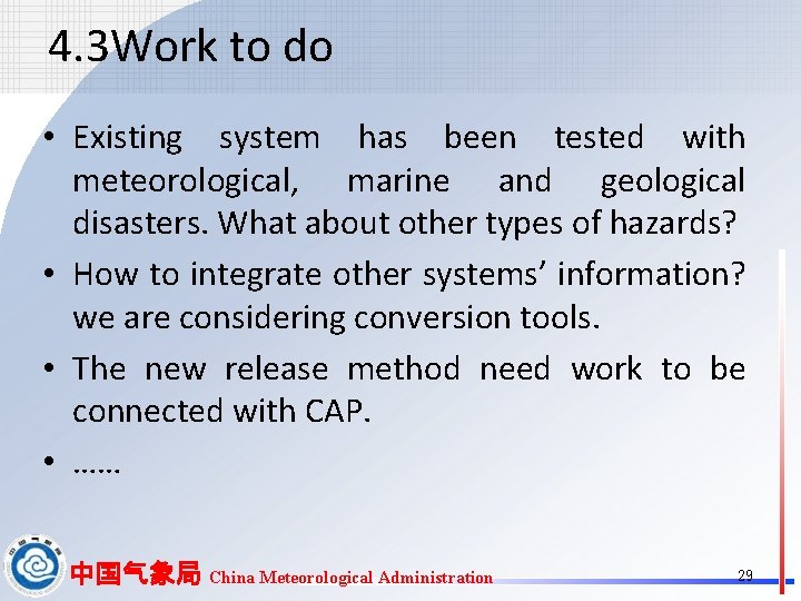 4. 3 Work to do • Existing system has been tested with meteorological, marine