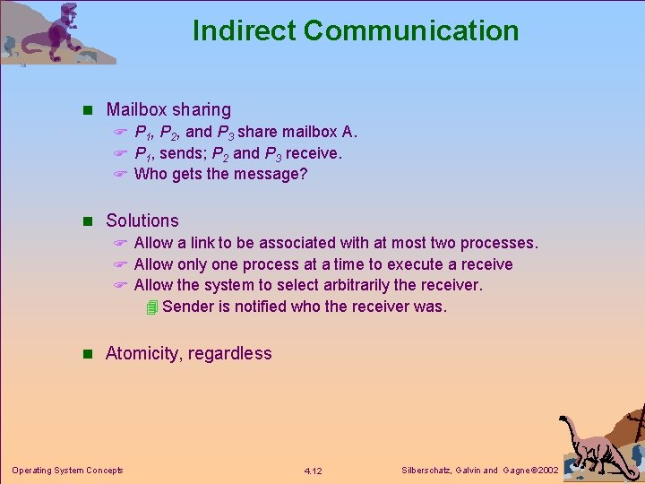 Indirect Communication n Mailbox sharing F P 1, P 2, and P 3 share