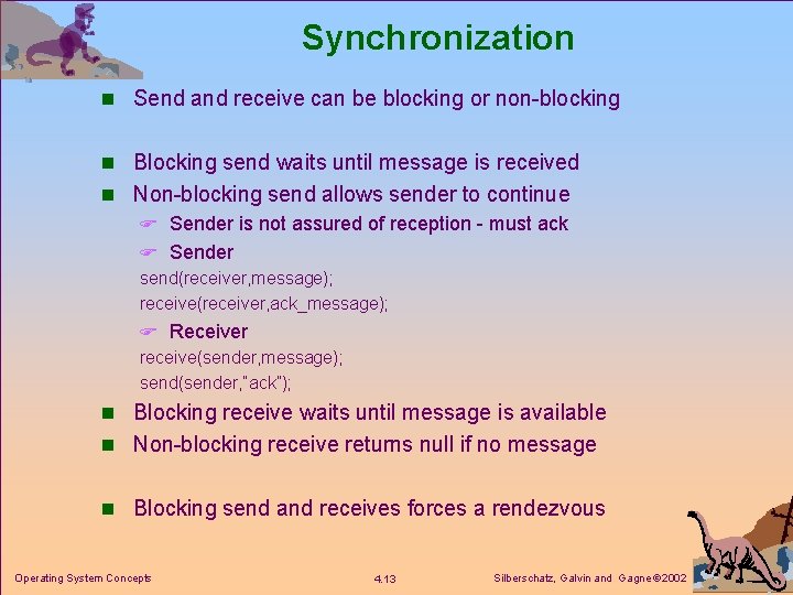 Synchronization n Send and receive can be blocking or non-blocking n Blocking send waits