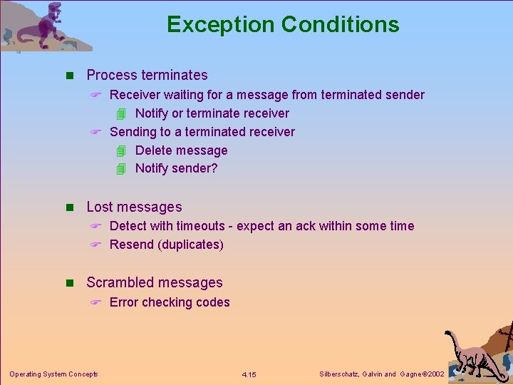 Exception Conditions n Process terminates F Receiver waiting for a message from terminated sender