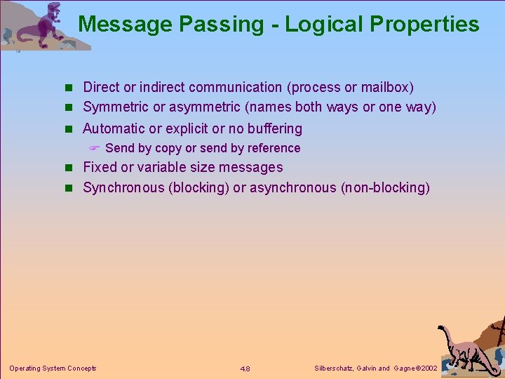 Message Passing - Logical Properties n Direct or indirect communication (process or mailbox) n
