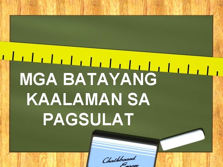 MGA BATAYANG KAALAMAN SA PAGSULAT 