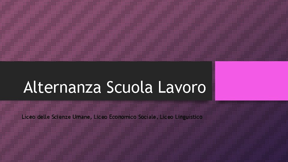 Alternanza Scuola Lavoro Liceo delle Scienze Umane, Liceo Economico Sociale, Liceo Linguistico 