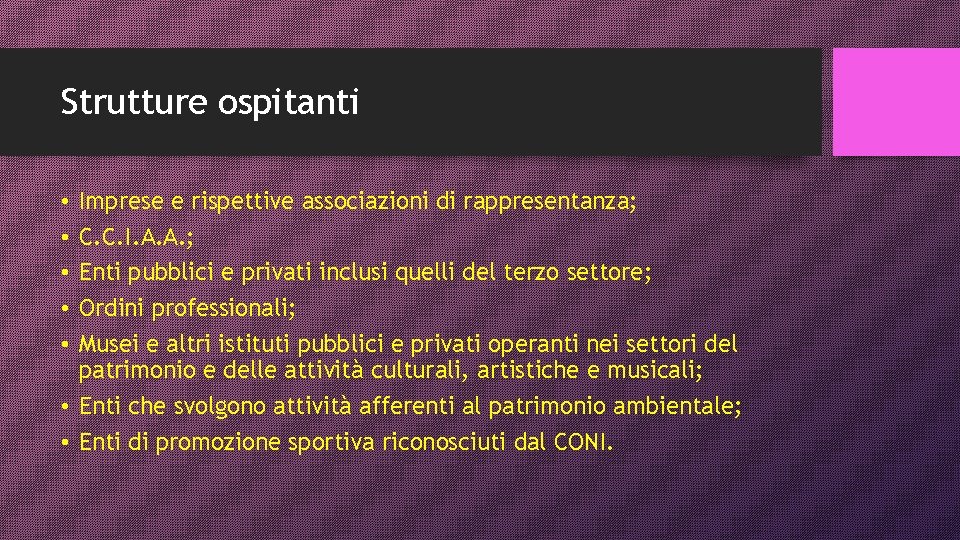 Strutture ospitanti Imprese e rispettive associazioni di rappresentanza; C. C. I. A. A. ;