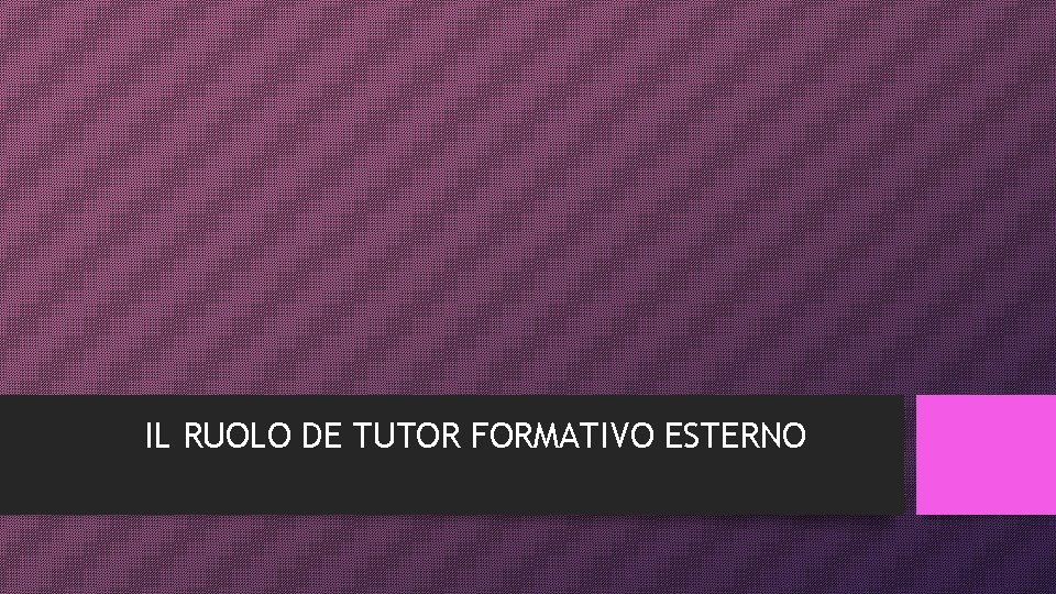 IL RUOLO DE TUTOR FORMATIVO ESTERNO 