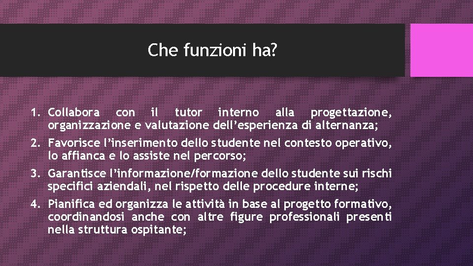 Che funzioni ha? 1. Collabora con il tutor interno alla progettazione, organizzazione e valutazione