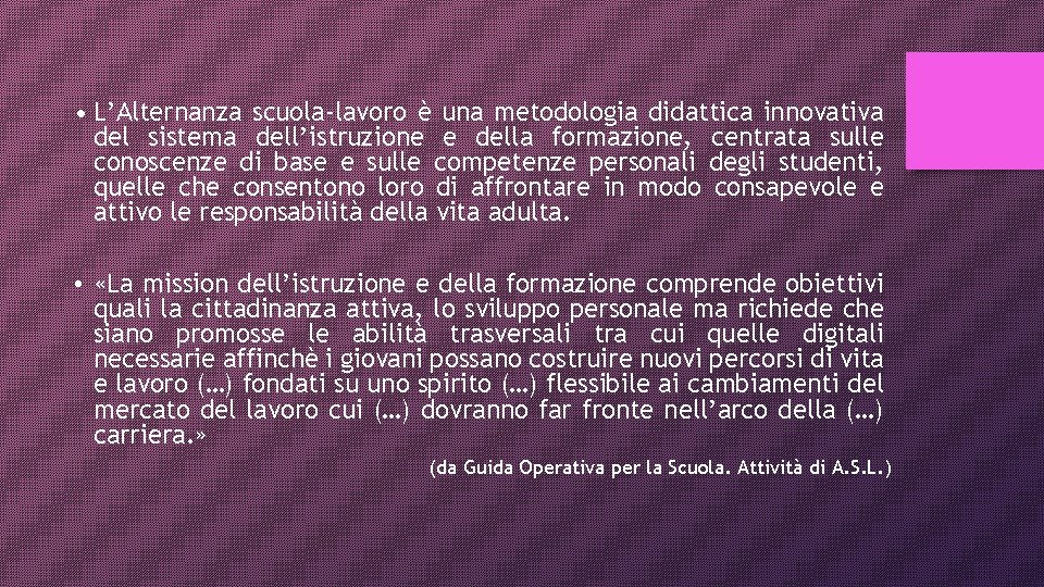  • L’Alternanza scuola-lavoro è una metodologia didattica innovativa del sistema dell’istruzione e della