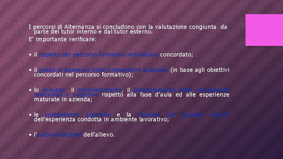 I percorsi di Alternanza si concludono con la valutazione congiunta da parte del tutor