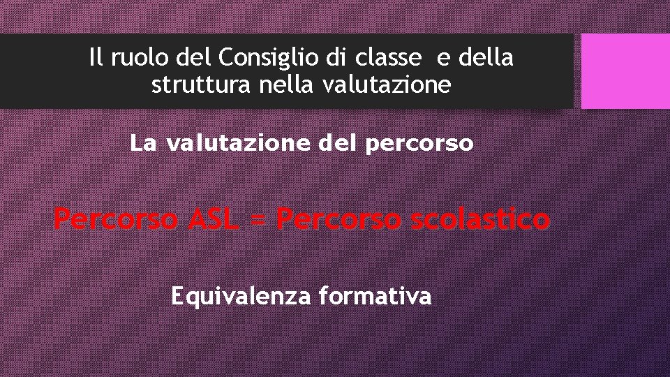 Il ruolo del Consiglio di classe e della struttura nella valutazione La valutazione del