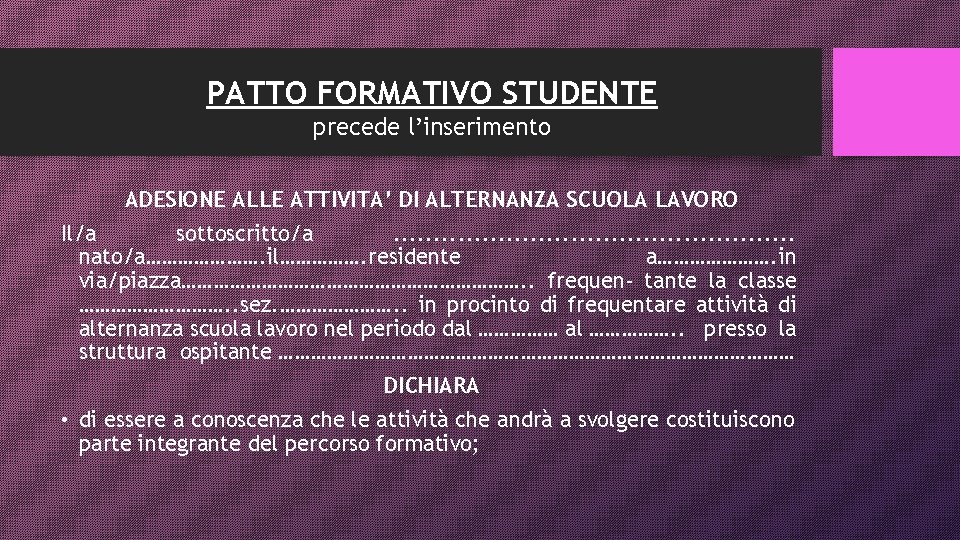 PATTO FORMATIVO STUDENTE precede l’inserimento ADESIONE ALLE ATTIVITA’ DI ALTERNANZA SCUOLA LAVORO Il/a sottoscritto/a.
