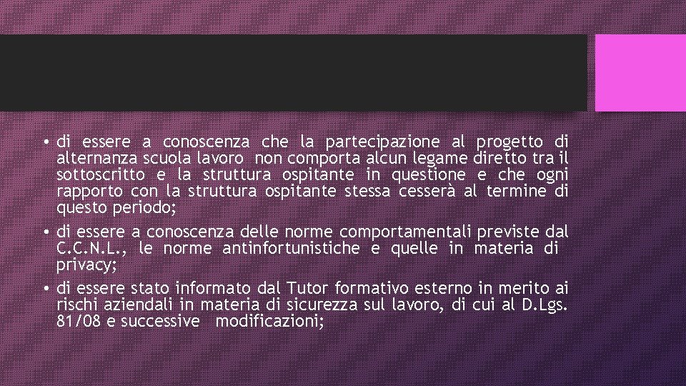  • di essere a conoscenza che la partecipazione al progetto di alternanza scuola
