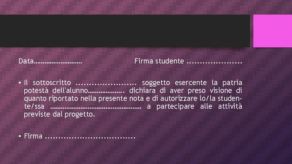 Data…………… Firma studente. . . . . • Il sottoscritto. . . soggetto esercente