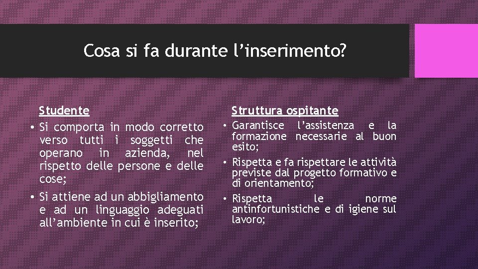 Cosa si fa durante l’inserimento? Studente • Si comporta in modo corretto verso tutti