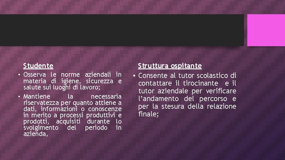 Studente • Osserva le norme aziendali in materia di igiene, sicurezza e salute sui