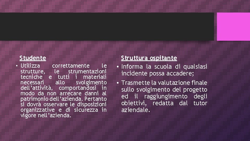 Studente • Utilizza correttamente le strutture, le strumentazioni tecniche e tutti i materiali necessari