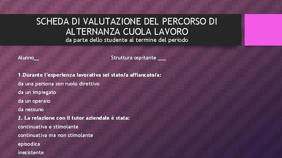 SCHEDA DI VALUTAZIONE DEL PERCORSO DI ALTERNANZA CUOLA LAVORO da parte dello studente al