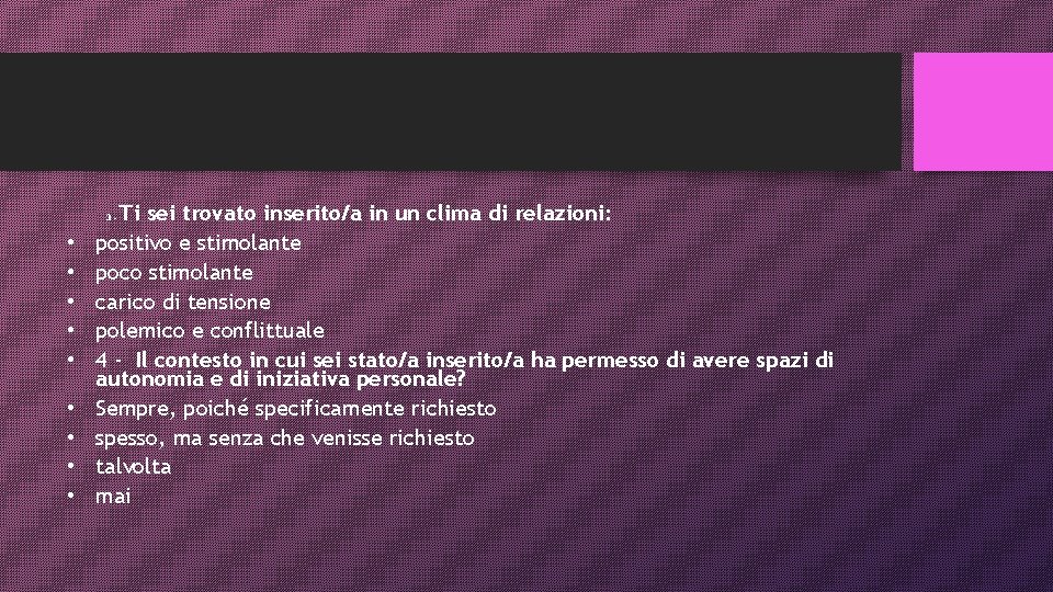 Ti sei trovato inserito/a in un clima di relazioni: positivo e stimolante poco stimolante