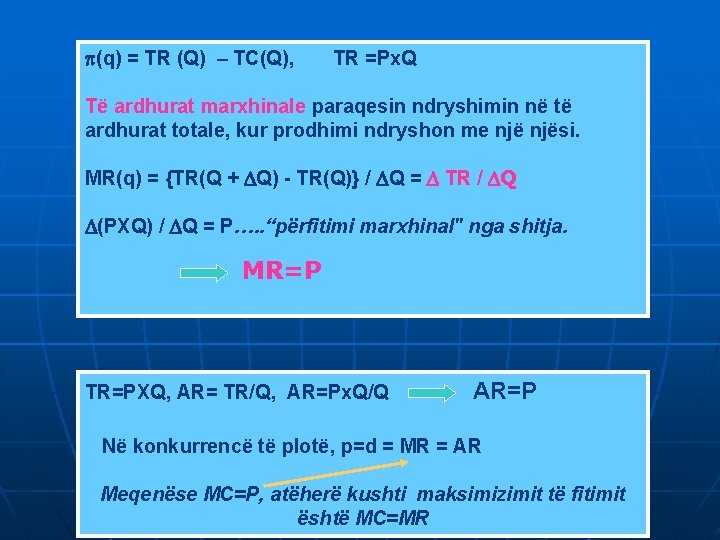  (q) = TR (Q) – TC(Q), TR =Px. Q Të ardhurat marxhinale paraqesin