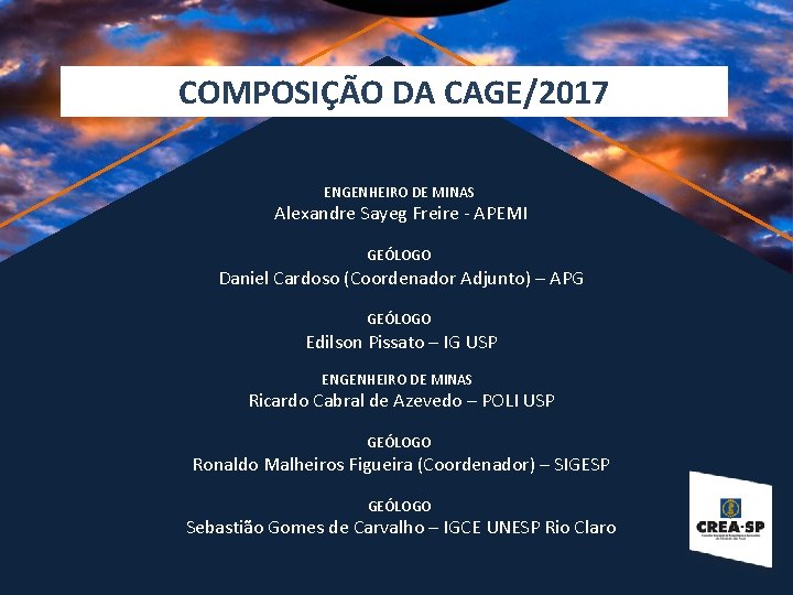 COMPOSIÇÃO DA CAGE/2017 ENGENHEIRO DE MINAS Alexandre Sayeg Freire - APEMI GEÓLOGO Daniel Cardoso