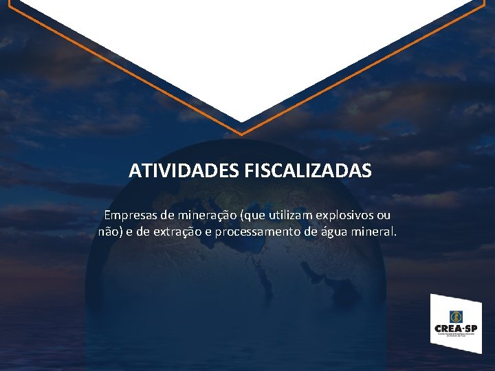 ATIVIDADES FISCALIZADAS Empresas de mineração (que utilizam explosivos ou não) e de extração e