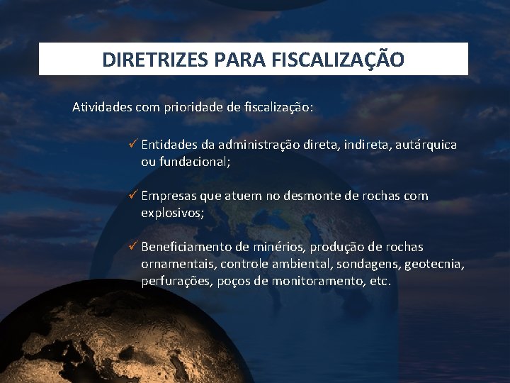 DIRETRIZES PARA FISCALIZAÇÃO Atividades com prioridade de fiscalização: ü Entidades da administração direta, indireta,