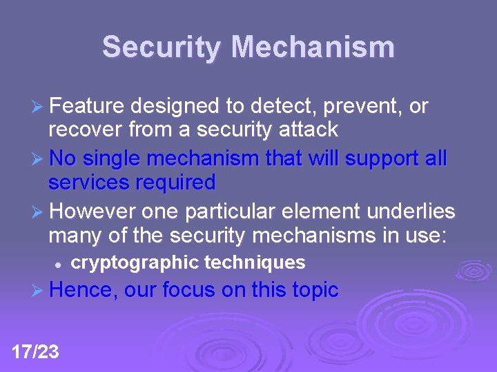 Security Mechanism Ø Feature designed to detect, prevent, or recover from a security attack