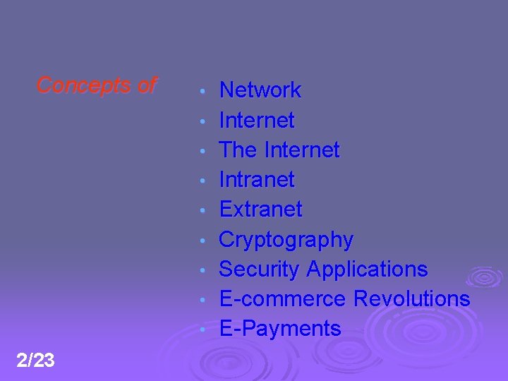 Concepts of • • • 2/23 Network Internet The Internet Intranet Extranet Cryptography Security