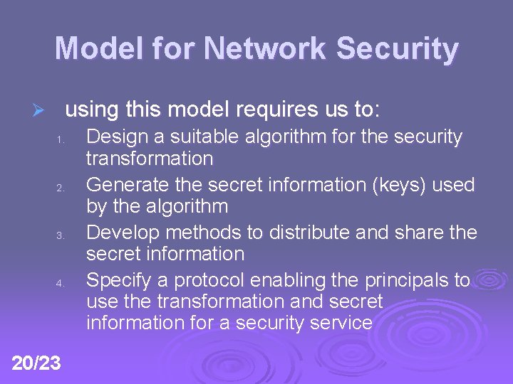 Model for Network Security using this model requires us to: Ø 1. 2. 3.