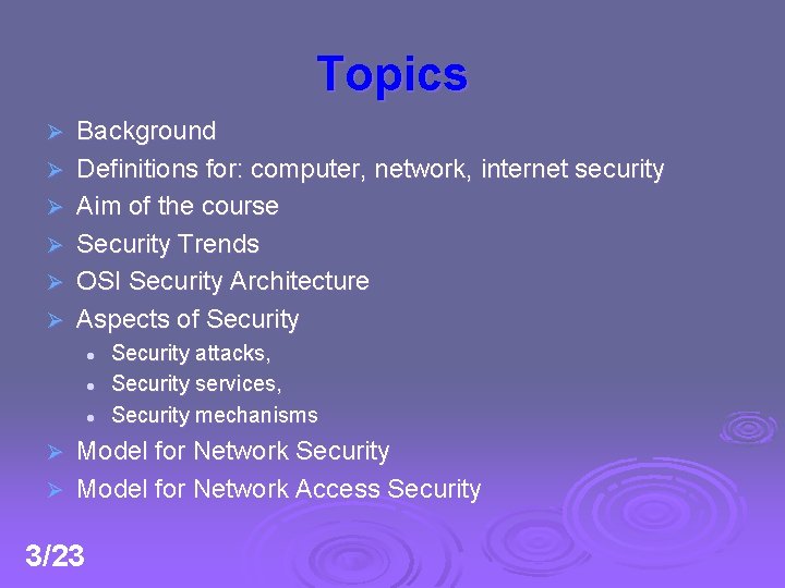 Topics Ø Ø Ø Background Definitions for: computer, network, internet security Aim of the