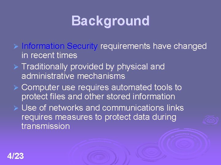 Background Information Security requirements have changed in recent times Ø Traditionally provided by physical
