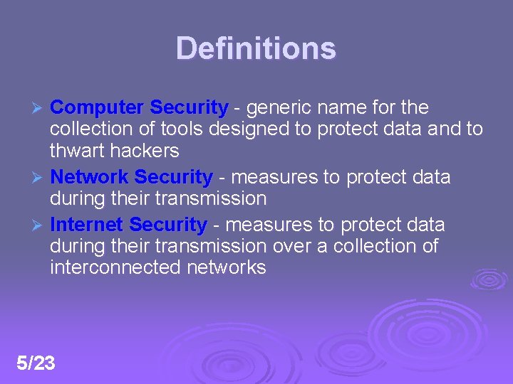 Definitions Computer Security - generic name for the collection of tools designed to protect