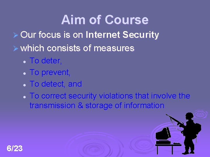 Aim of Course Ø Our focus is on Internet Security Ø which consists of